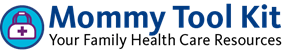 Mommy Tool Kit: Your Family Health Care Resources